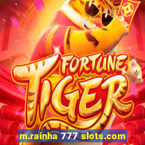 m.rainha 777 slots.com